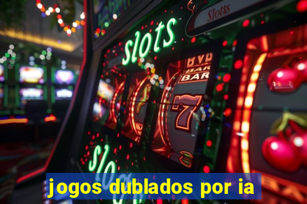 jogos dublados por ia